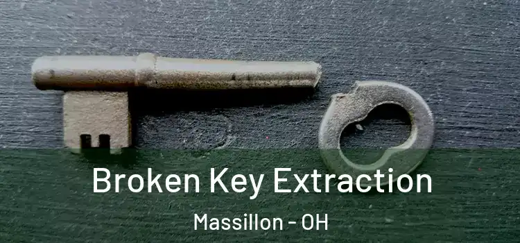 Broken Key Extraction Massillon - OH