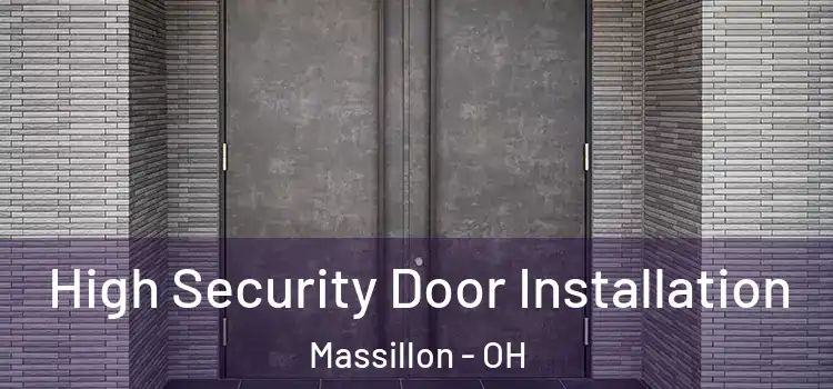High Security Door Installation Massillon - OH