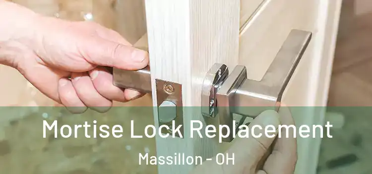 Mortise Lock Replacement Massillon - OH